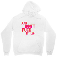 And Don't Fuck It Up Unisex Hoodie | Artistshot