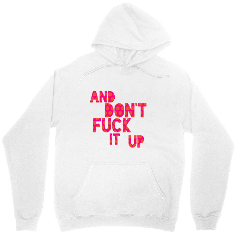 And Don't Fuck It Up Unisex Hoodie by pusyaque-podcast | Artistshot