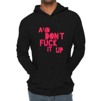 And Don't Fuck It Up Lightweight Hoodie | Artistshot