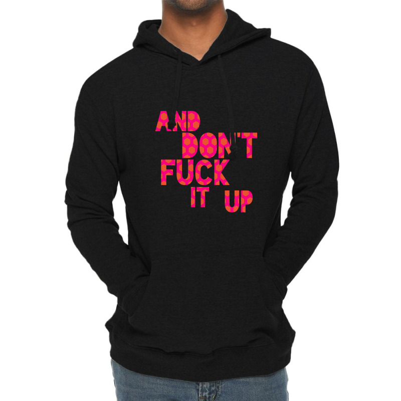 And Don't Fuck It Up Lightweight Hoodie by pusyaque-podcast | Artistshot