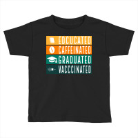 Educated Vaccinated Toddler T-shirt | Artistshot