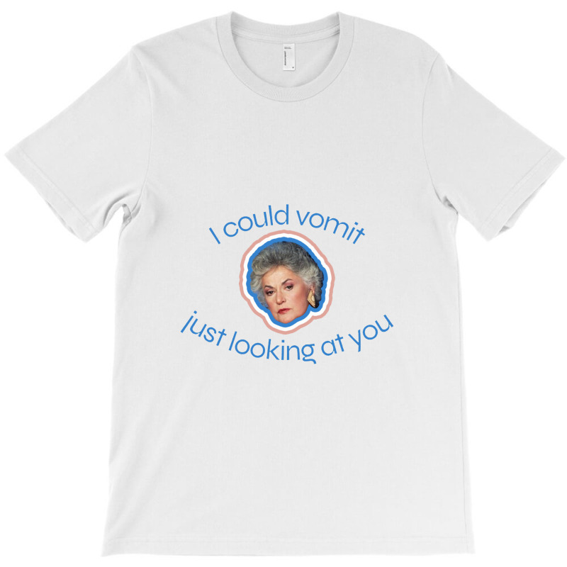 I Could Vomit Just Looking At You T-Shirt by pusyaque-podcast | Artistshot