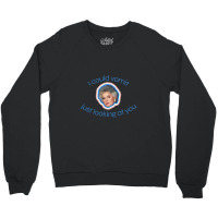 I Could Vomit Just Looking At You Crewneck Sweatshirt | Artistshot