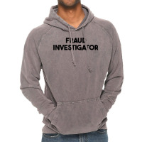 Fraud Investigator T Shirt Vintage Hoodie | Artistshot