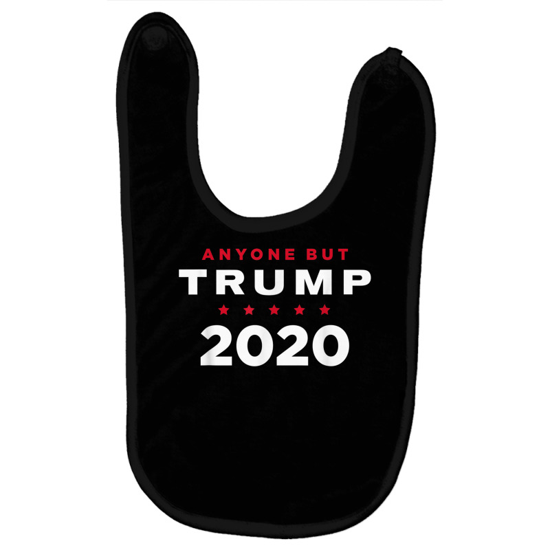 Anti Trump T Shirt   Anyone But Trump 2020 Baby Bibs | Artistshot