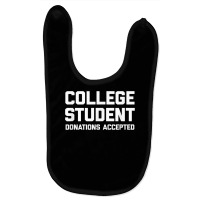 College Student (donations Accepted) T Shirt Funny College T Shirt Baby Bibs | Artistshot