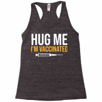 Hug Me Im Vaccinated Racerback Tank | Artistshot