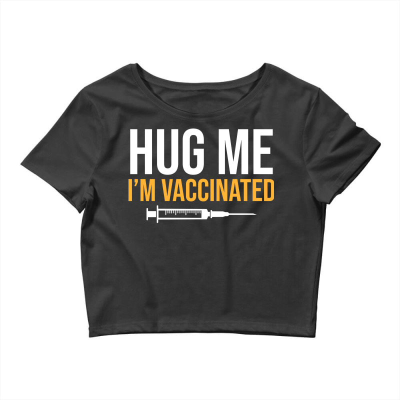 Hug Me Im Vaccinated Crop Top by Zero_art | Artistshot