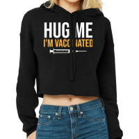 Hug Me Im Vaccinated Cropped Hoodie | Artistshot