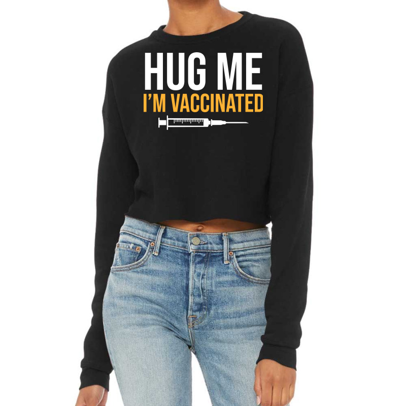 Hug Me Im Vaccinated Cropped Sweater by Zero_art | Artistshot