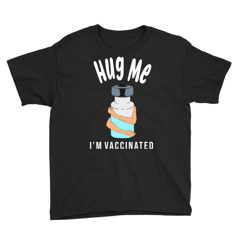 Hug Me Im Vaccinated Youth Tee by Zero_art | Artistshot