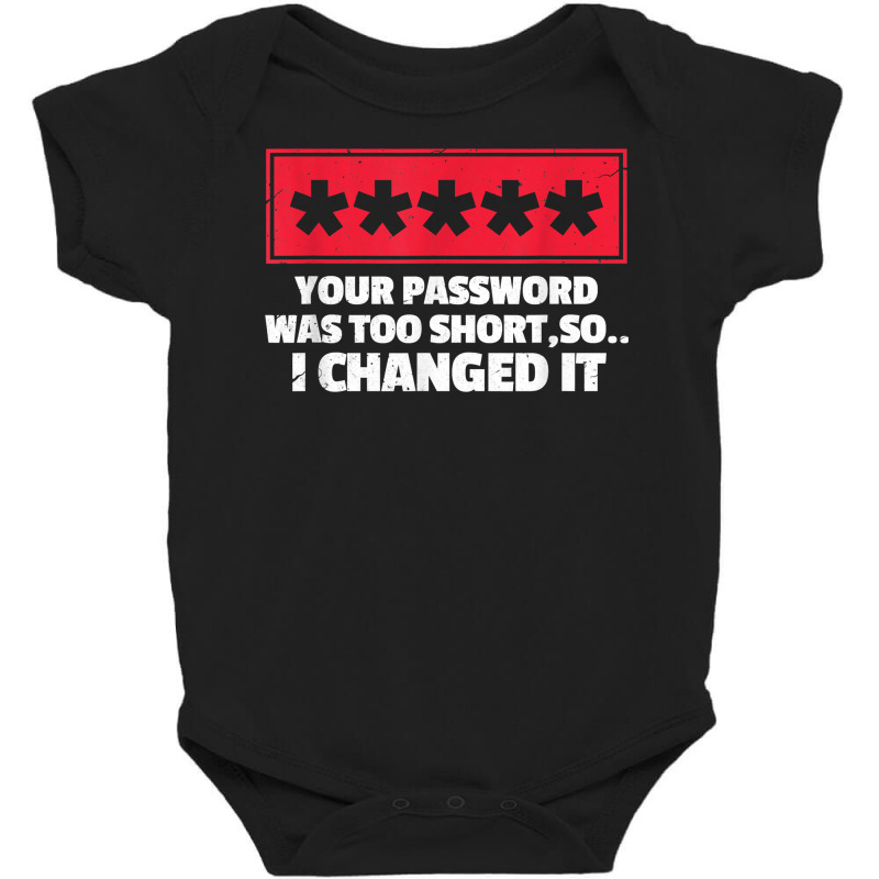 Change Your Password Funny Hacker Gift T Shirt Baby Bodysuit by lacourpnyaray3 | Artistshot