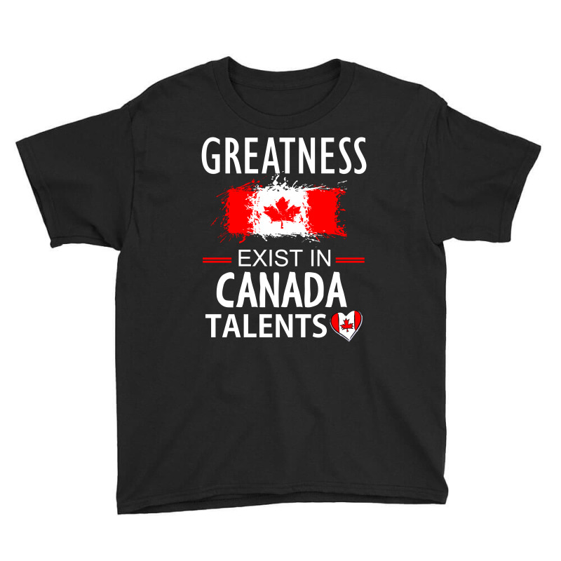 Greatness Exist In Canada Talents Youth Tee by cogentprint | Artistshot