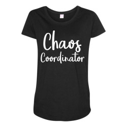 chaos coordinator tshirt   chaos coordinator gifts t shirt Maternity Scoop Neck T-shirt | Artistshot