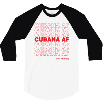Cubana Af Have A Nice Day 3/4 Sleeve Shirt Designed By Toweroflandrose