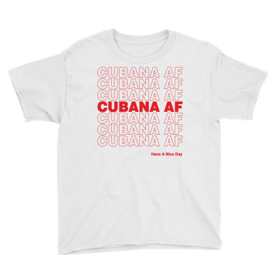 Cubana Af Have A Nice Day Youth Tee Designed By Toweroflandrose