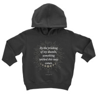 By The Pricking Of My Thumbs Something Wicked... Macbeth T Shirt Toddler Hoodie | Artistshot