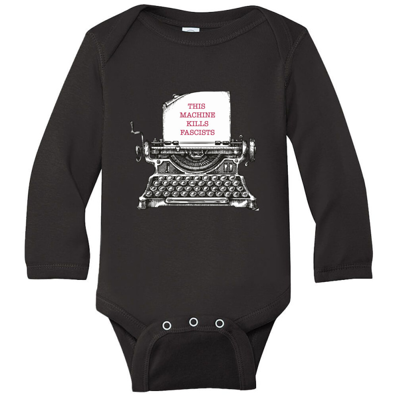 This Machine Kills Fascist, This Machine Kills Fascists Long Sleeve Baby Bodysuit by hydrant-podcast | Artistshot