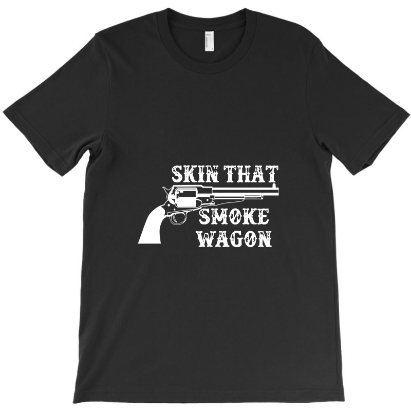 Skin That Smoke Wagon T-shirt | Artistshot