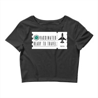 Vaccinated Ready To Travel Crop Top | Artistshot