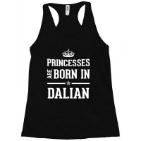 Princesses Are Born In Dalian Cool Gift Racerback Tank | Artistshot