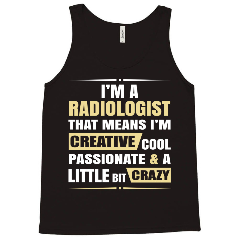 Radiologist, Creative, Cool And Crazy Tank Top by thanchashop | Artistshot