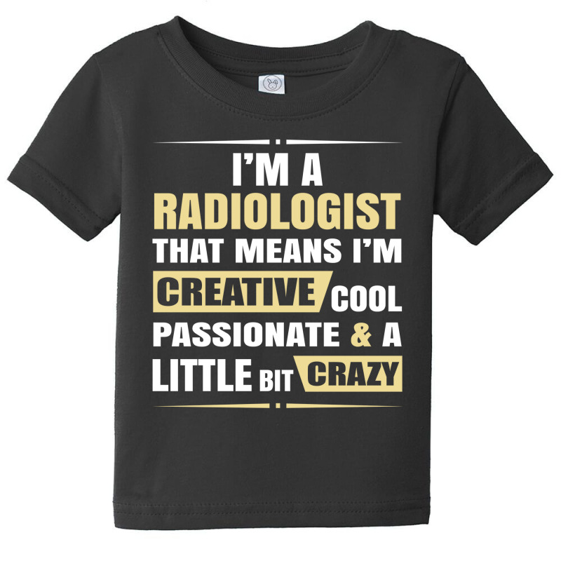 Radiologist, Creative, Cool And Crazy Baby Tee by thanchashop | Artistshot