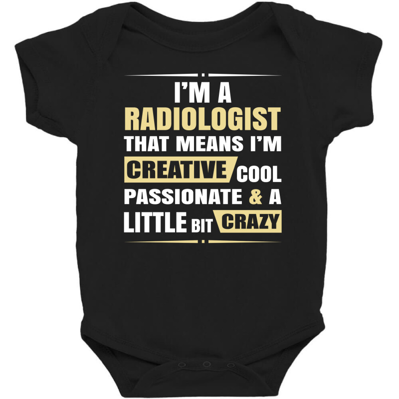 Radiologist, Creative, Cool And Crazy Baby Bodysuit by thanchashop | Artistshot