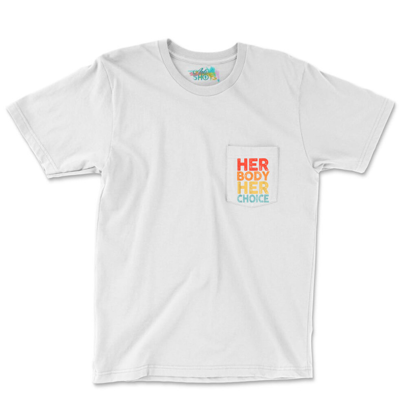 Retro Her Body Her Choice Rights Keep Your Laws Off My Body T Shirt Pocket T-shirt | Artistshot