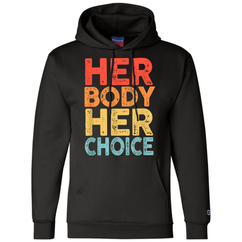 Retro Her Body Her Choice Rights Keep Your Laws Off My Body T Shirt Champion Hoodie | Artistshot