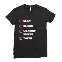 Sexy, Blonde, Machine Driver, Taken Ladies Fitted T-shirt | Artistshot