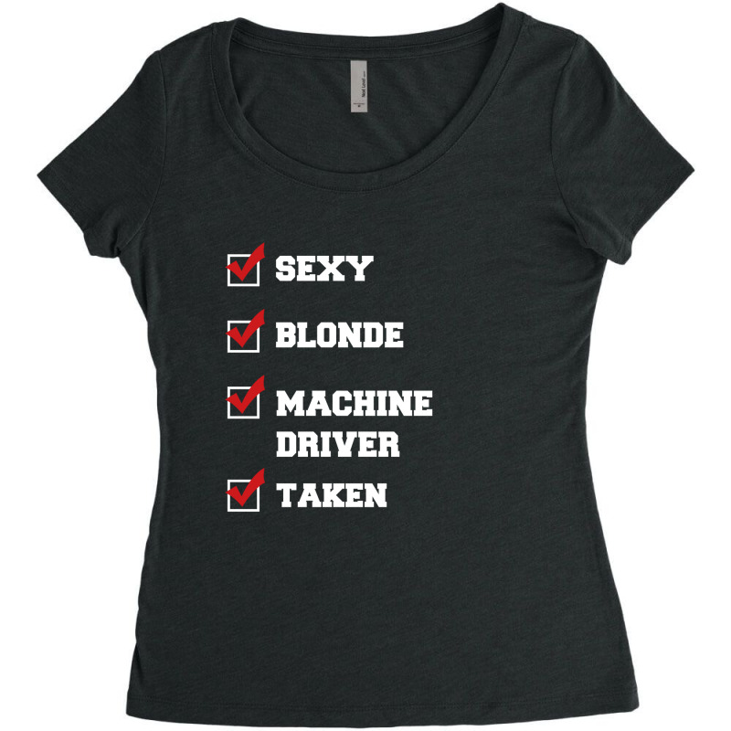 Sexy, Blonde, Machine Driver, Taken Women's Triblend Scoop T-shirt by thanchashop | Artistshot