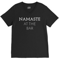 Namaste At The Bar Shirt T Shirt V-neck Tee | Artistshot