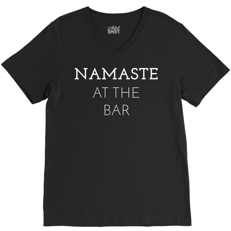 Namaste At The Bar Shirt T Shirt V-neck Tee | Artistshot