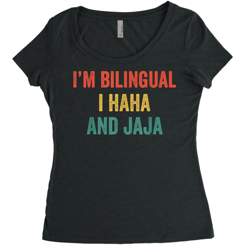 Im Bilingual I Haha And Jaja Funny Spanish Spanglish Teacher T Shirt Women's Triblend Scoop T-shirt by tuckeynkriccijea | Artistshot