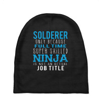 Solderer Because Ninja Is Not A Job Title Baby Beanies | Artistshot