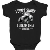 Funny I Don't Snore I Dream I'm A Tractor Shirt For Dad Baby Bodysuit | Artistshot