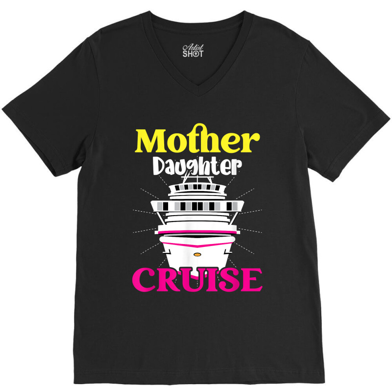 Mother Daughter Cruise Ship Travel Travelling Cruise Trip For Mens Wom V-neck Tee | Artistshot