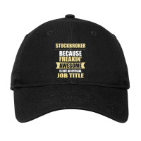 Stockbroker Because Freakin' Awesome Isn't A Job Title Adjustable Cap | Artistshot