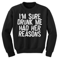 Womens I'm Sure Drunk Me Had Her Reasons V Neck T Shirt Youth Sweatshirt | Artistshot