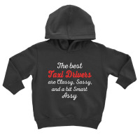 Taxi Drivers Are Classy Sassy And Bit Smart Assy Toddler Hoodie | Artistshot