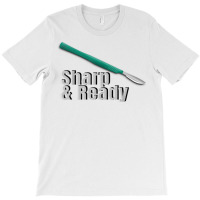 Sharp And Ready Scalpel T Shirt T-shirt | Artistshot