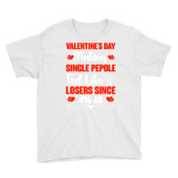 Valentine's Day Making Single People Feel Like Losers 496 Ad Pullover Youth Tee | Artistshot