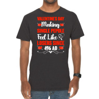 Valentine's Day Making Single People Feel Like Losers 496 Ad Pullover Vintage T-shirt | Artistshot