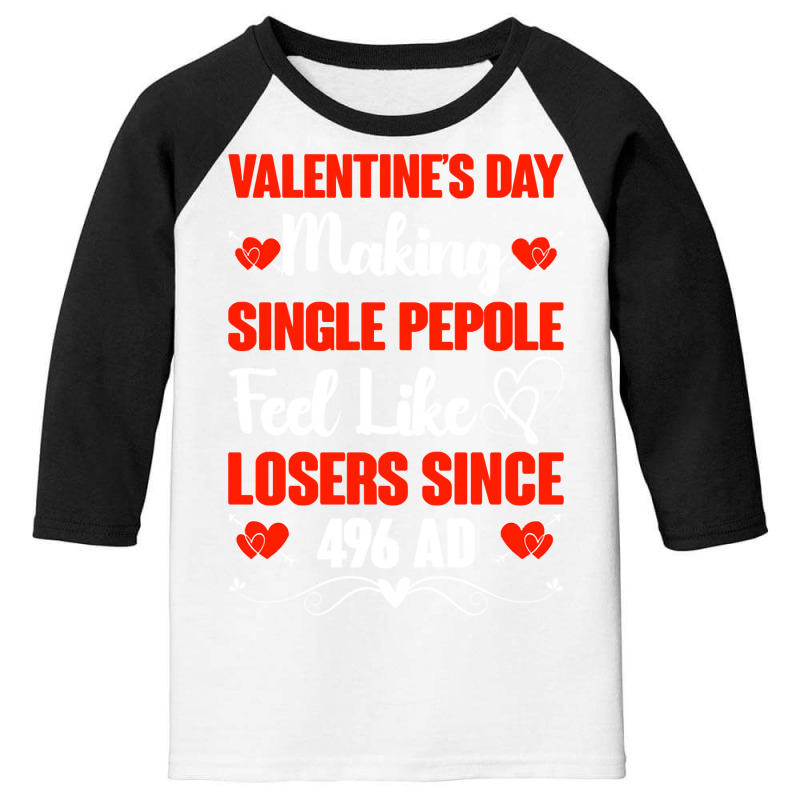 Valentine's Day Making Single People Feel Like Losers 496 Ad Pullover Youth 3/4 Sleeve | Artistshot