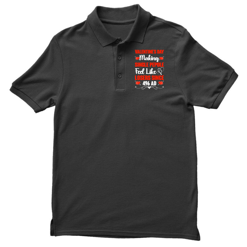 Valentine's Day Making Single People Feel Like Losers 496 Ad Pullover Men's Polo Shirt | Artistshot