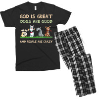 God Is Great Dogs Are Good And People Are Crazy T Shirt Men's T-shirt Pajama Set | Artistshot