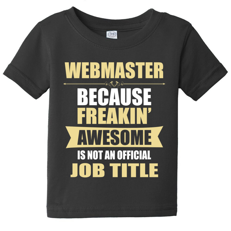 Webmaster Because Freakin' Awesome Isn't A Job Title Baby Tee | Artistshot