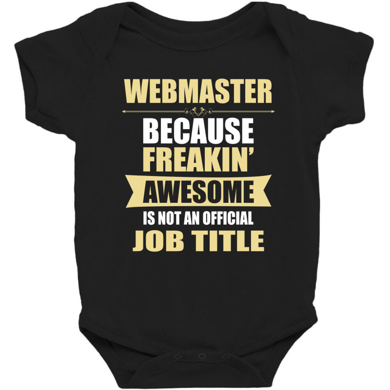 Webmaster Because Freakin' Awesome Isn't A Job Title Baby Bodysuit | Artistshot