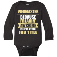 Webmaster Because Freakin' Awesome Isn't A Job Title Long Sleeve Baby Bodysuit | Artistshot